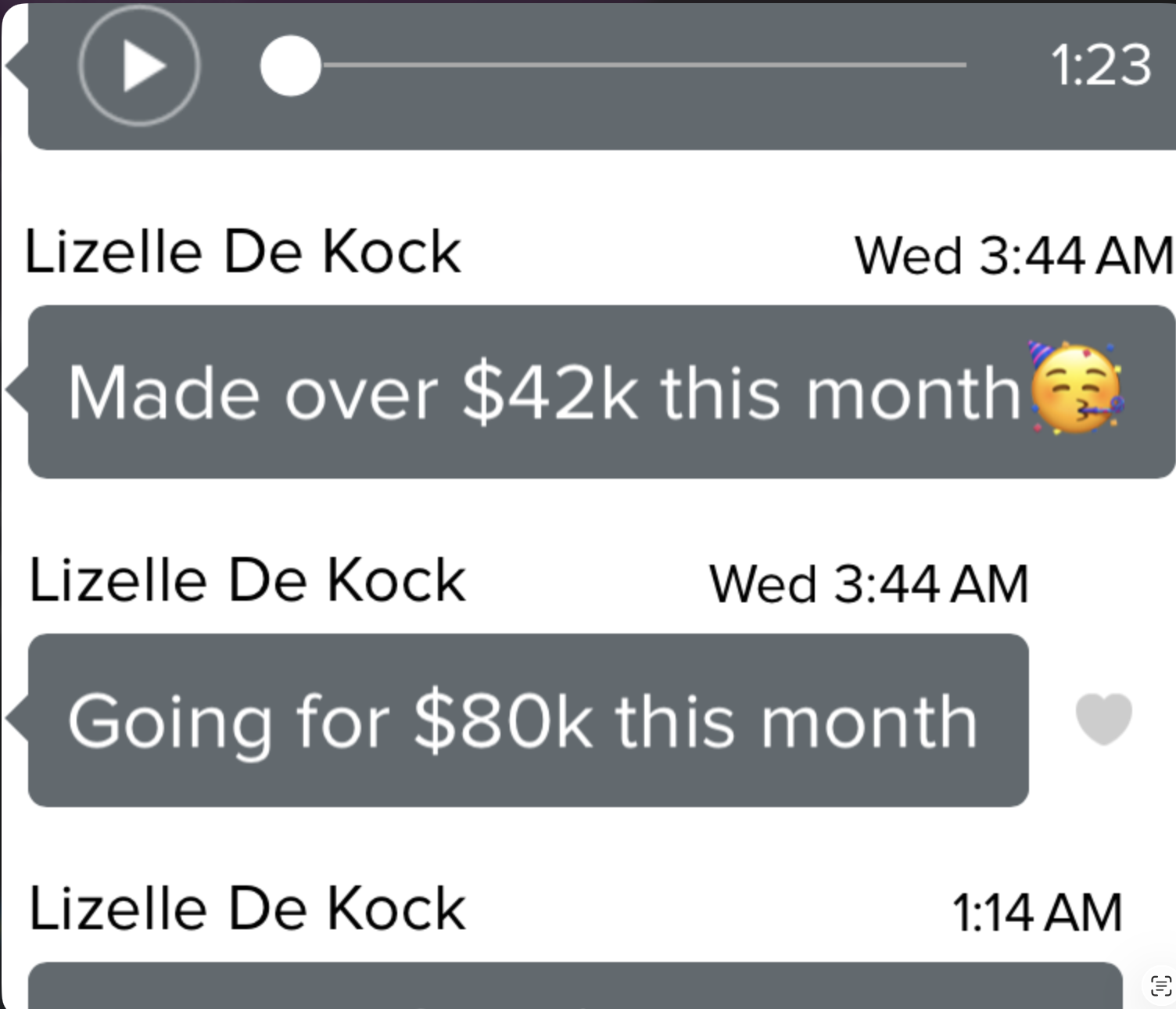 Lizelle De Kock, by voice note and message: &ldquo;Made over $42k this month&rdquo; and &ldquo;Going for $80k this month.&rdquo;